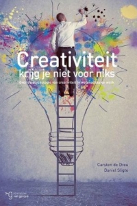 Creativiteit krijg je niet voor niets : de psychologie van creativiteit in werk en wetenschap by Carsten de Dreu