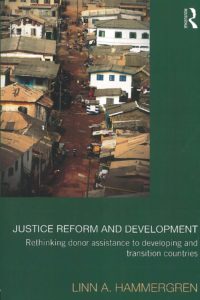Justice reform and development : rethinking donor assistance to developing and transition countries