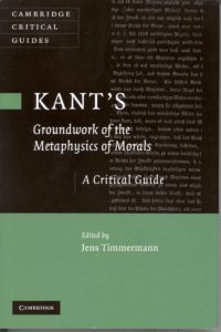 Kant's 'Groundwork of the metaphysics of morals' : a critical guide