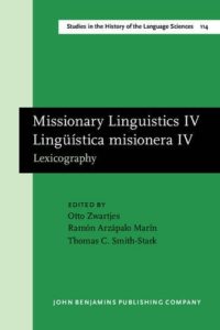 Missionary Linguistics IV/ Lingüística misionera  IV : Lexicography : selected papers from the fifth international conference on missionary linguistics, Mérida, Yucatán, 14-17 March 2007