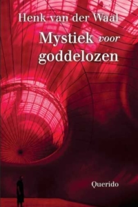 Mystiek voor goddelozen by Henk van der Waal