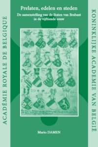 Prelaten, edelen en steden : De samenstelling van de Staten van Brabant in de vijftiende eeuw by Matio Damen