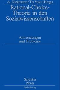 Rational-Choice-Theorie in den Sozialwissenschaften : Anwendungen und Probleme