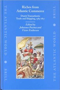 Riches form Atlantic commerce : Dutch transatlantic trade and shipping, 1585-1817