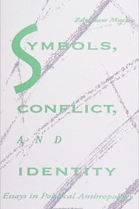 Symbols, conflict, and identity; essays in political anthropology