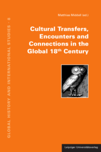 Cultural Transfers, Encounters and Connections in the Global 18th Century