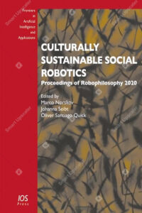 Culturally Sustainable Social Robotics - Proceedings of Robophilosophy 2020