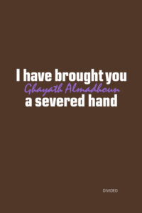 I have Brought You a Severed Hand
