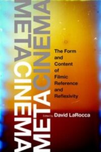 Metacinema: The Form and Content of Filmic Reference and Reflexivity