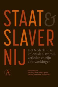 Staat en slavernij : het Nederlandse koloniale slavernijverleden en zijn doorwerkingen